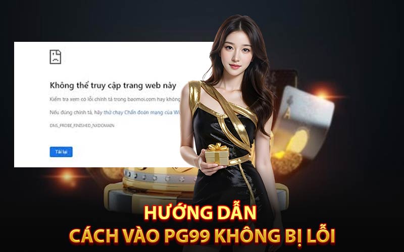 Hướng dẫn cách vào PG99 không bị lỗi