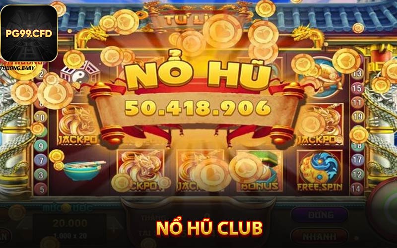 Nổ Hũ Club - Tựa Game Giải Trí Hot Nhất PG99